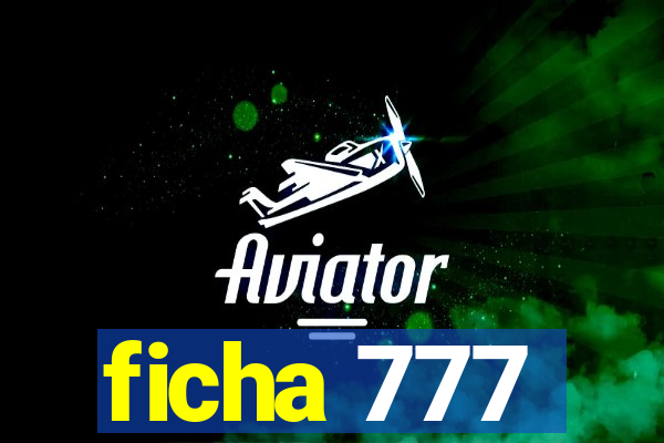 ficha 777